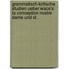 Grammatisch-kritische Studien ueber Wace's La Conception Nostre Dame und St . door Christian Uhlemann Ferdinand