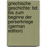 Griechische Geschichte: Bd. Bis Zum Beginne Der Perserkriege (German Edition) door Ernst Curtius