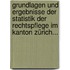 Grundlagen Und Ergebnisse Der Statistik Der Rechtspflege Im Kanton Zürich...