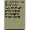 Grundlinien des naturlichen Systemes der praktischen Philosophie, erster Band by Friedrich Eduard Beneke