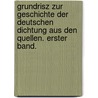 Grundrisz zur Geschichte der deutschen Dichtung aus den Quellen. Erster Band. by Karl Goedeke