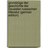 Grundzüge Der Geschichte Der Neuesten Russischen Litteratur (German Edition) door A. Vengerov S