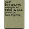 Guide Pittoresque Du Voyageur En France [By P.A.E. Girault De Saint-Fargeau]. door Pierre Augustin Eusï¿½B. De Saint-Fargeau