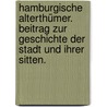 Hamburgische Alterthümer. Beitrag zur Geschichte der Stadt und ihrer Sitten. by Friedrich Georg. Buek