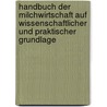 Handbuch Der Milchwirtschaft Auf Wissenschaftlicher Und Praktischer Grundlage door Wilhelm Kirchner