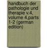 Handbuch Der Pathologie Und Therapie V.4, Volume 4,parts 1-2 (German Edition) door August Wunderlich Carl