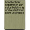 Handbuch Für Hebammen Zur Selbstbelehrung Und Als Leitfaden Beim Unterrichte door Gottlieb Martin Wilhelm Ludwig Rau