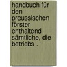 Handbuch für den preussischen Förster enthaltend sämtliche, die Betriebs . door Radtke Richard