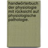 Handwörterbuch der Physiologie mit Rücksicht auf physiologische Pathologie. by Rudolph Wagner