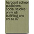 Harcourt School Publishers Social Studies: On-Lv Rdr Built/Last Anc Civ Ss 07