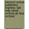 Harcourt School Publishers Trophies: 5Pk Indp Rdroat On/Boat Gk Float On/Boat door Hsp