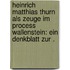 Heinrich Matthias Thurn als Zeuge im Process Wallenstein: Ein Denkblatt zur .