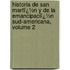 Historia De San Martï¿½N Y De La Emancipaciï¿½N Sud-Americana, Volume 2