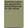 Illustrirtes Lexikon Der Gesammten Wirtschaftskunde: Für Alle Stände ...... door Onbekend
