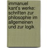 Immanuel Kant's Werke: Schriften Zur Philosophie Im Allgemeinen Und Zur Logik door Immanual Kant