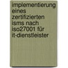 Implementierung Eines Zertifizierten Isms Nach Iso27001 Für It-dienstleister door Markus Groß