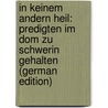 In Keinem Andern Heil: Predigten Im Dom Zu Schwerin Gehalten (German Edition) door Bard Paul