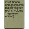 Institutionen Und Geschichte Des Römischen Rechts, Volume 1 (German Edition) door Emil Kuntze Johannes