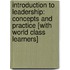 Introduction to Leadership: Concepts and Practice [With World Class Learners]
