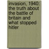 Invasion, 1940: The Truth About The Battle Of Britain And What Stopped Hitler door Derek Robinson