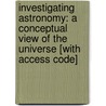 Investigating Astronomy: A Conceptual View Of The Universe [With Access Code] door Timothy F. Slater
