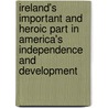 Ireland's Important and Heroic Part in America's Independence and Development door Frank L. Reynolds