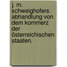J. M. Schweighofers Abhandlung von dem Kommerz der österreichischen Staaten. door Johann Michael Schweighofer