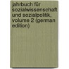 Jahrbuch Für Sozialwissenschaft Und Sozialpolitik, Volume 2 (German Edition) door Richter Ludwig