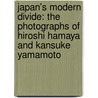 Japan's Modern Divide: The Photographs of Hiroshi Hamaya and Kansuke Yamamoto door Judith Keller