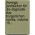 Jherings Jahrbücher Für Die Dogmatik Des Bürgerlichen Rechts, Volume 19...