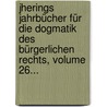 Jherings Jahrbücher Für Die Dogmatik Des Bürgerlichen Rechts, Volume 26... door Rudolf von Jhering