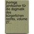 Jherings Jahrbücher Für Die Dogmatik Des Bürgerlichen Rechts, Volume 27...