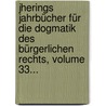 Jherings Jahrbücher Für Die Dogmatik Des Bürgerlichen Rechts, Volume 33... door Rudolf von Jhering