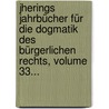 Jherings Jahrbücher Für Die Dogmatik Des Bürgerlichen Rechts, Volume 33... by Rudolf von Jhering