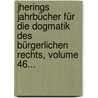 Jherings Jahrbücher Für Die Dogmatik Des Bürgerlichen Rechts, Volume 46... by Rudolf von Jhering