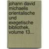 Johann David Michaelis Orientalische Und Exegetische Bibliothek, Volume 13... by Johann David Michaelis