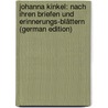 Johanna Kinkel: Nach Ihren Briefen Und Erinnerungs-Blättern (German Edition) door Friedrich Schulte Johann