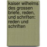 Kaiser Wilhelms des grossen Briefe, reden, und Schriften: Reden und Schriften door Uncle William