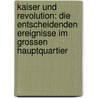 Kaiser und Revolution: Die entscheidenden Ereignisse im grossen Hauptquartier door Niemann Alfred