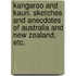 Kangaroo and Kauri. Sketches and anecdotes of Australia and New Zealand, etc.