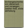 Kirchengeschichte von Dänemark und Norwegen, Zweiter Theil, Erste Abtheilung door Friedrich Münter