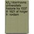 Kjï¿½Benhavns Universitets Historie Fra 1537 Til 1621 Af Holger Fr: Rordam