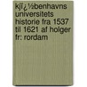 Kjï¿½Benhavns Universitets Historie Fra 1537 Til 1621 Af Holger Fr: Rordam by Holger Frederik Rï¿½Rdam