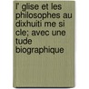 L' Glise Et Les Philosophes Au Dixhuiti Me Si Cle; Avec Une Tude Biographique door Pierre Lanfrey