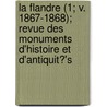 La Flandre (1; V. 1867-1868); Revue Des Monuments D'Histoire Et D'Antiquit?'s door Livres Groupe