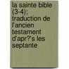 La Sainte Bible (3-4); Traduction de L'Ancien Testament D'Apr?'s Les Septante by Livres Groupe