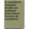 Le Socialisme Utopique; Etudes Sur Quelques Precurseurs Inconnu Du Socialisme by Andr Lichtenberger