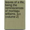 Leaves of a Life, Being the Reminiscences of Montagu Williams, Q.C (Volume 2) door Montagu Stephen Williams