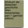 Lehrbuch Der Biblischen Geschichte Alten Testamentes, Part 1 (German Edition) door Kohler August