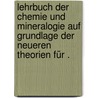 Lehrbuch der Chemie und Mineralogie auf Grundlage der neueren Theorien für . by Loth J.
